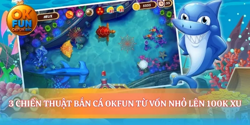 Phương pháp bắn cá OKFUN từ tay mơ đến cao thủ