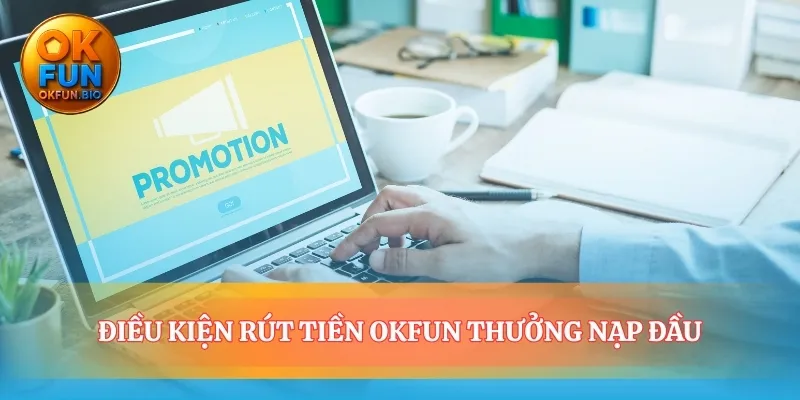 Các quy tắc quyết định giá trị OKFUN thưởng nạp đầu