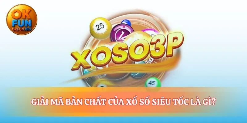 Bản chất của xổ số siêu tốc là gì