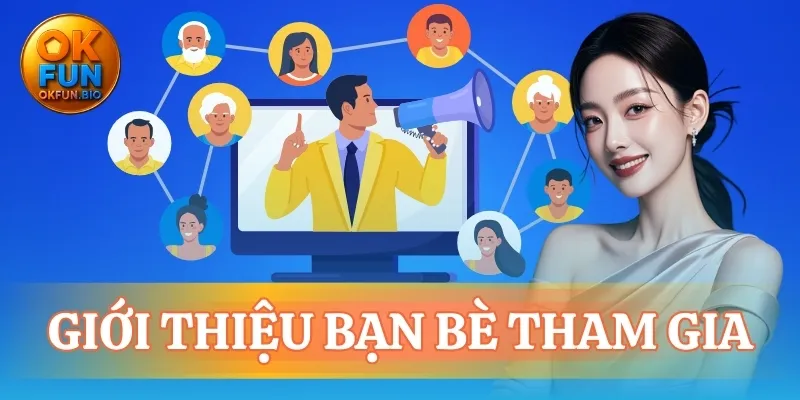 giới thiệu bạn bè tham gia OKFUN
