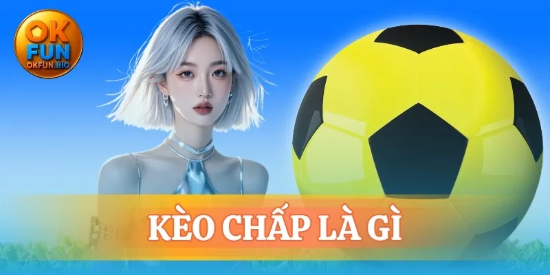 kèo chấp là gì