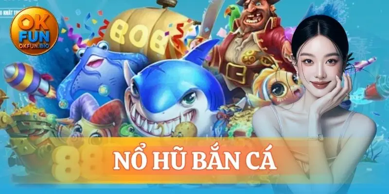nổ hũ bắn cá