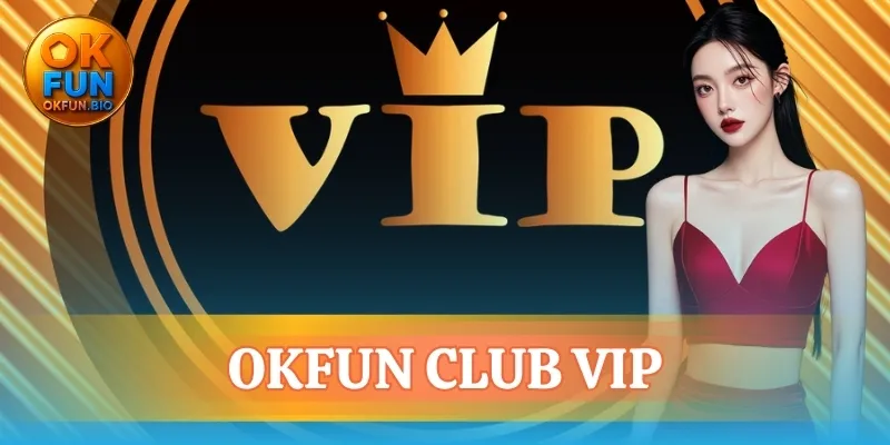 OKFUN club vip