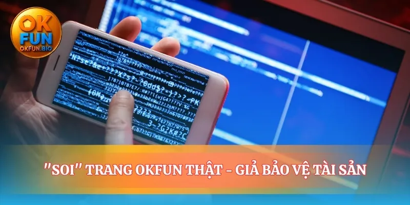 Cách nhận diện trang giả mạo nhà cái OKFUN lừa đảo