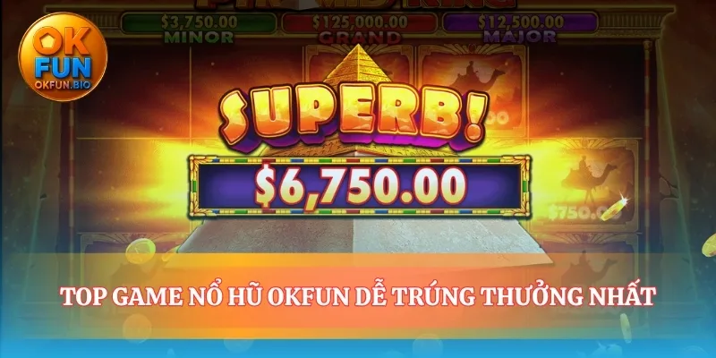 Điểm mặt những tựa game nổ hũ OKFUN giá trị