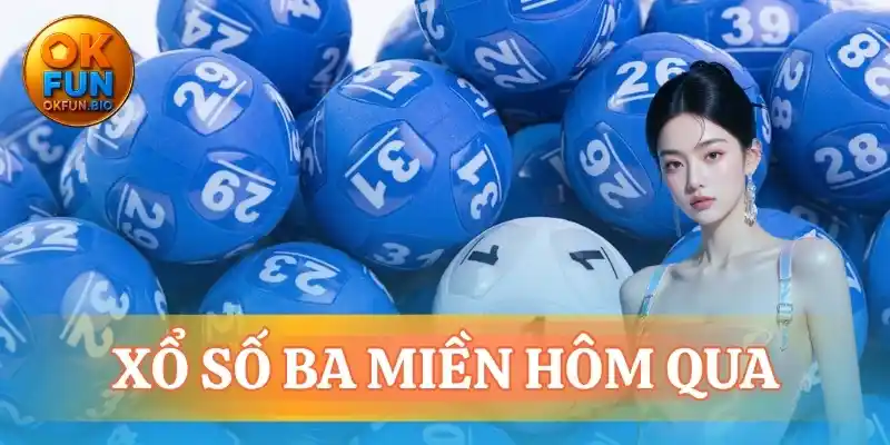 xổ số ba miền hôm qua